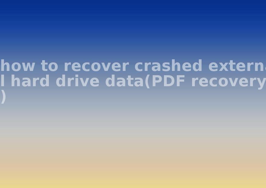 how to recover crashed external hard drive data(PDF recovery)2