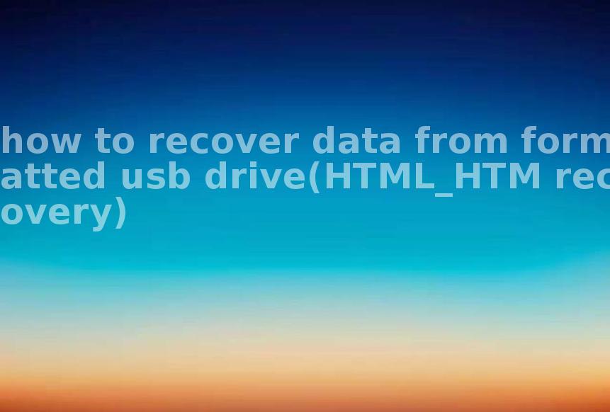 how to recover data from formatted usb drive(HTML_HTM recovery)2