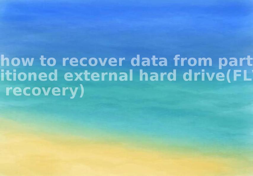 how to recover data from partitioned external hard drive(FLV recovery)2