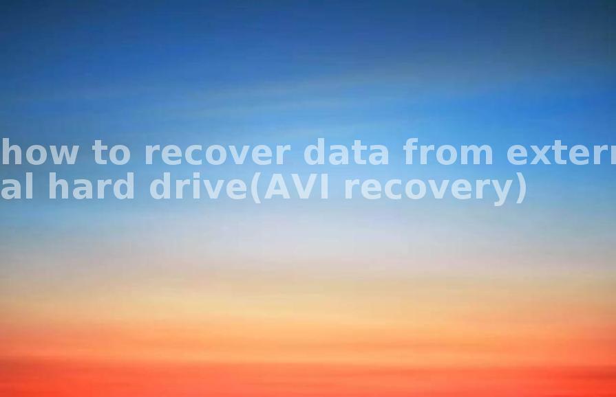 how to recover data from external hard drive(AVI recovery)1