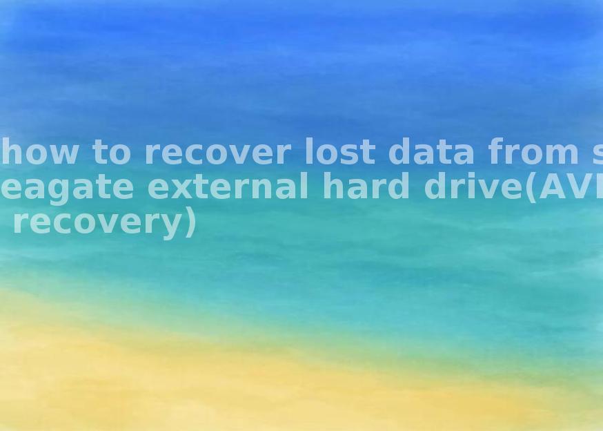 how to recover lost data from seagate external hard drive(AVI recovery)1