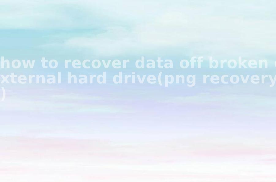 how to recover data off broken external hard drive(png recovery)2
