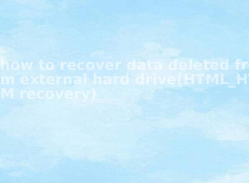 how to recover data deleted from external hard drive(HTML_HTM recovery)1