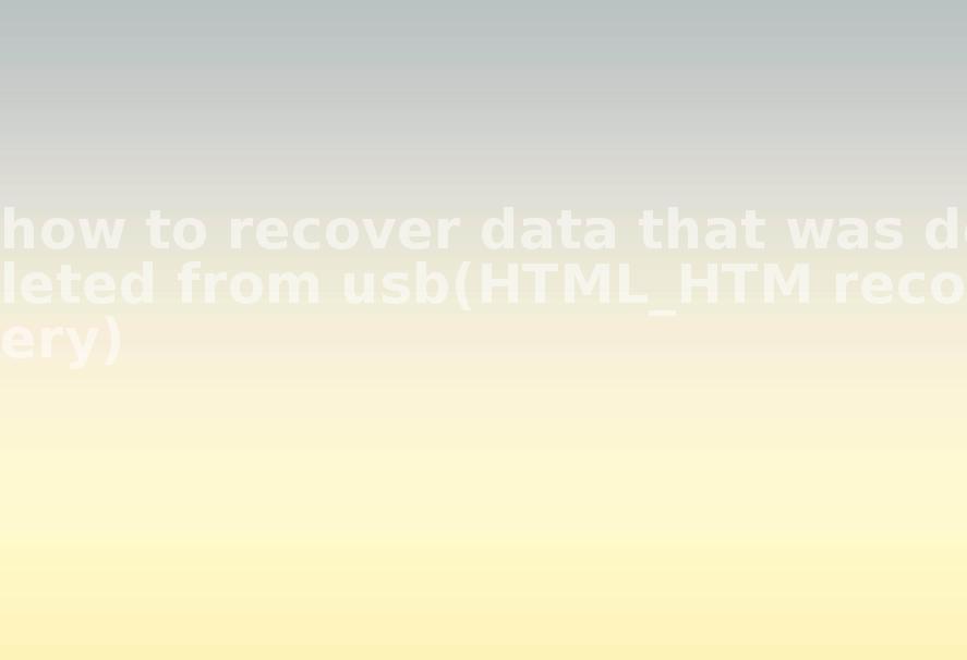 how to recover data that was deleted from usb(HTML_HTM recovery)2
