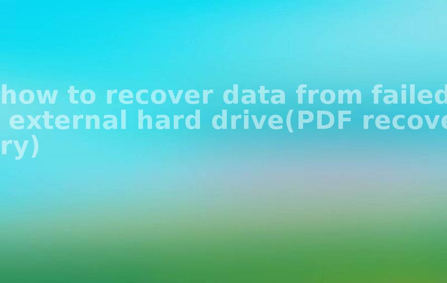 how to recover data from failed external hard drive(PDF recovery)2