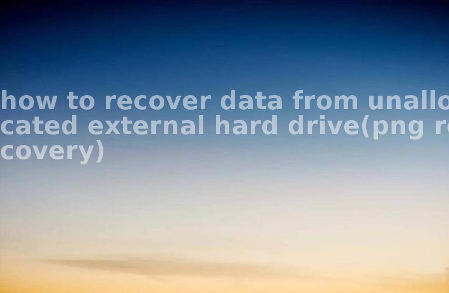 how to recover data from unallocated external hard drive(png recovery)2