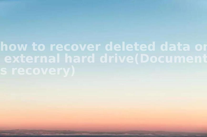 how to recover deleted data on external hard drive(Documents recovery)1