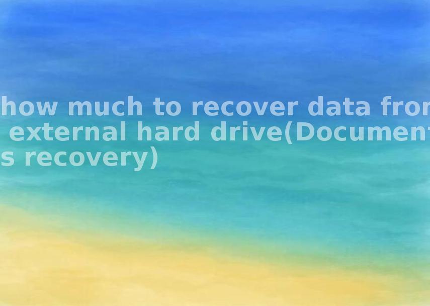 how much to recover data from external hard drive(Documents recovery)2