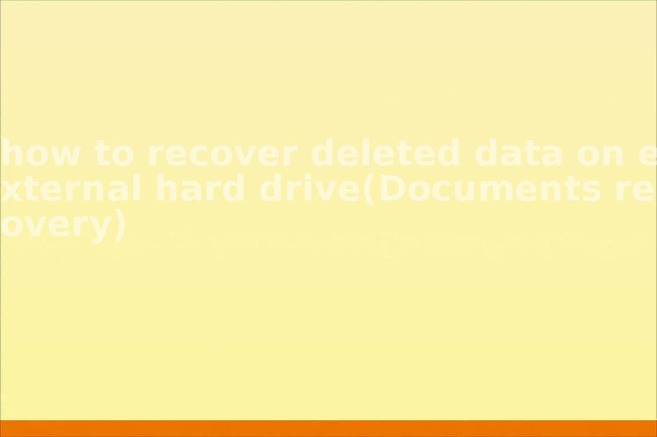 how to recover deleted data on external hard drive(Documents recovery)2