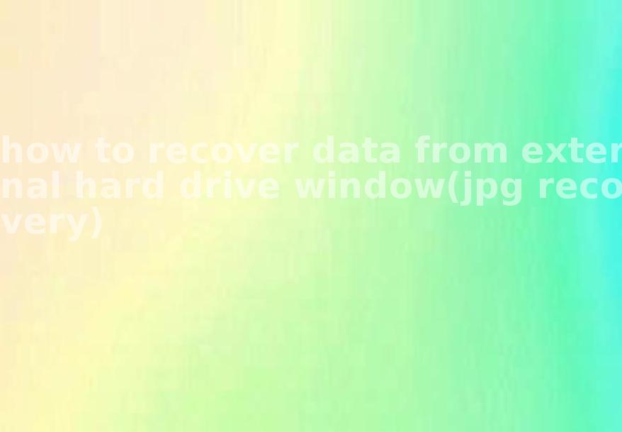 how to recover data from external hard drive window(jpg recovery)2