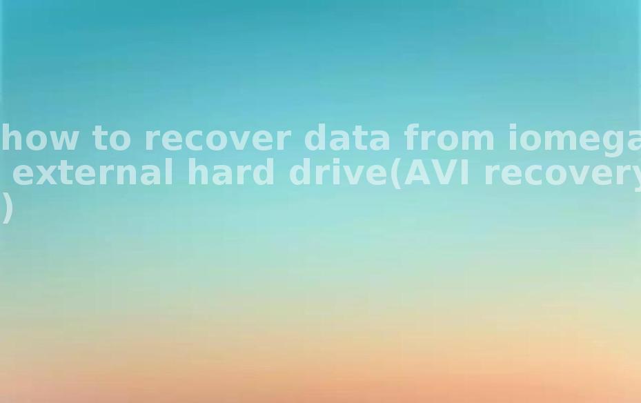 how to recover data from iomega external hard drive(AVI recovery)1